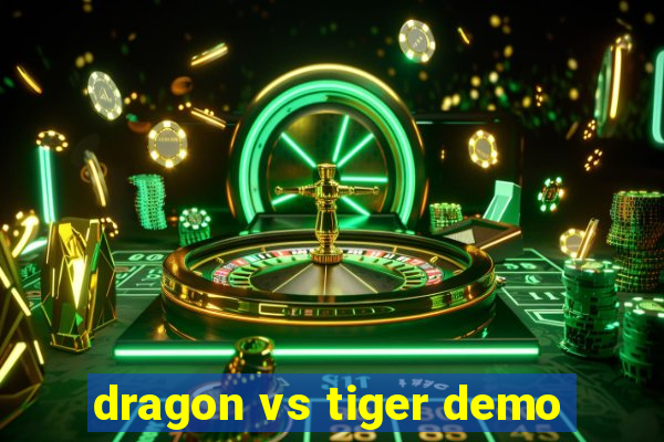 dragon vs tiger demo